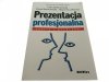 PREZENTACJA PROFESJONALNA. TEORIA I PRAKTYKA 2008